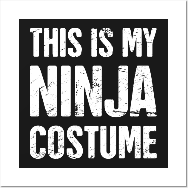 This Is My Ninja Costume | Halloween Costume Party Wall Art by MeatMan